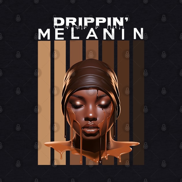 Drippin Melanin Afrocentric Gift by Merchweaver